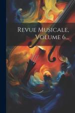 Revue Musicale, Volume 6... af Anonymous