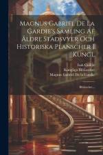 Magnus Gabriel De La Gardie's Samling Af Äldre Stadsvyer Och Historiska Planscher I Kungl: Biblioteket... af Kungliga Biblioteket (Sweden)