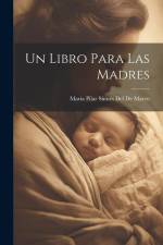 Un Libro Para Las Madres af María Pilar Sinués del de Marco