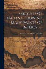 Sketches Of Nahant, Showing Many Points Of Interest ...: Sketches Of A Few Of The Leading Men af Anonymous