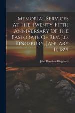 Memorial Services At The Twenty-fifth Anniversary Of The Pastorate Of Rev. J.d. Kingsbury, January 11, 1891 af John Dennison Kingsbury