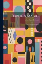 Foreign Magic: Tales of Every-Day China af Jean Carter Cochran