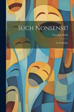 Such Nonsense!: An Anthology af Carolyn Wells