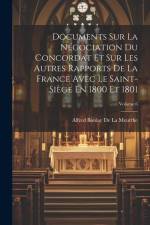 Documents Sur La Négociation Du Concordat Et Sur Les Autres Rapports De La France Avec Le Saint-Siège En 1800 Et 1801; Volume 6 af Alfred Boulay De La Meurthe