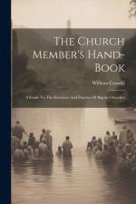 The Church Member's Hand-book: A Guide To The Doctrines And Practice Of Baptist Churches af William Crowell