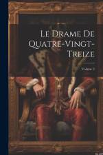 Le Drame De Quatre-Vingt-Treize; Volume 3 af Anonymous