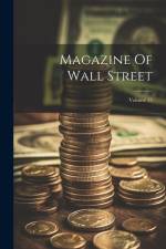 Magazine Of Wall Street; Volume 15 af Anonymous