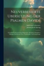 Neuverbesserte Ubersetzung Der Psalmen Davids: Nach Den Lobwasserischen Singweisen, Mit Einem Doppelten Anhange Auserlesener Fest-, Nachtmahls- Und Le af Ambrosius Lobwasser