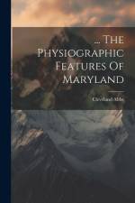 ... The Physiographic Features Of Maryland af Cleveland Abbe