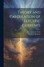Theory and Calculation of Electric Currents af Jens Lassen La Cour