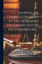 Journal De L'enregistrement Et Des Domaines Du Grand-duché De Luxembourg... af Anonymous