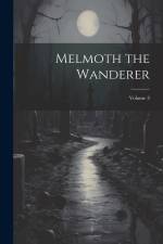 Melmoth the Wanderer; Volume 3 af Anonymous