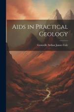 Aids in Practical Geology af Grenville Arthur James Cole