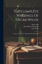 The Complete Writings Of Oscar Wilde: Poems In Prose. Essays And Stories By Lady Wilde af Oscar Wilde