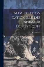 Alimentation Rationelle Des Animaux Domestiques af Raoul Gouin