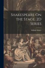 Shakespeare On the Stage. 2D Series af William Winter