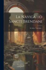 La Navigatio Sancti Brendani: In Antico Veneziano... af Anonymous