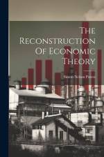 The Reconstruction Of Economic Theory af Simon Nelson Patten