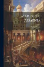 Martyred Armenia af Fâ'iz El-Ghusein