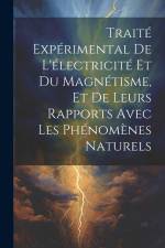 Traité Expérimental De L'électricité Et Du Magnétisme, Et De Leurs Rapports Avec Les Phénomènes Naturels af Anonymous