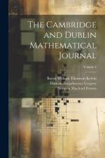 The Cambridge and Dublin Mathematical Journal; Volume 4 af Norman MacLeod Ferrers