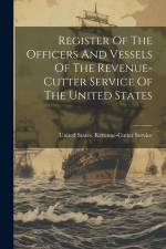 Register Of The Officers And Vessels Of The Revenue-cutter Service Of The United States af United States Revenue-Cutter Service