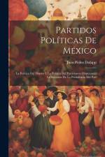 Partidos Políticas De México: La Política Del Dinero Y La Política Del Patriotismo Disputando La Sucesión De La Presidencia Del País af Juan Pedro Didapp