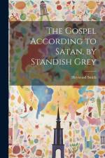 The Gospel According to Satan, by Standish Grey af Heywood Smith