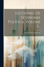 Lecciones De Economía Política, Volume 1... af Santiago Diego Madrazo