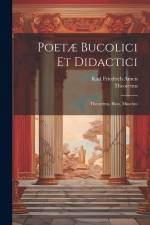 Poetæ Bucolici Et Didactici: Theocritus, Bion, Moschus af Karl Friedrich Ameis