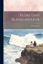 Flore Und Blanschefleur af Konrad Fleck