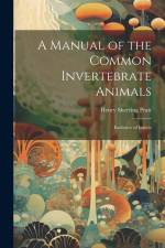 A Manual of the Common Invertebrate Animals: Exclusive of Insects af Henry Sherring Pratt
