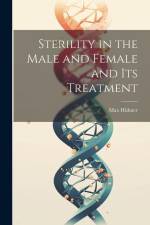 Sterility in the Male and Female and Its Treatment af Max Huhner