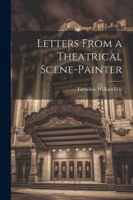 Letters From a Theatrical Scene-Painter af Twynihoe William Erle