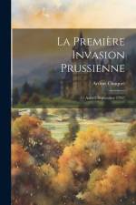 La Première Invasion Prussienne: (11 Août-2 Septembre 1792) af Arthur Chuquet