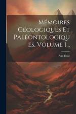 Mémoires Géologiques Et Paléontologiques, Volume 1... af Ami Boue