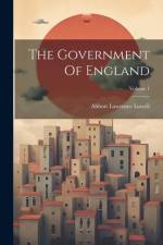 The Government Of England; Volume 1 af Abbott Lawrence Lowell