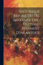 Historique Résumé Du 78E (Soixante-Dix-Huiteme) Régiment D'infanterie af Anonymous