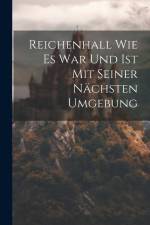 Reichenhall Wie Es War Und Ist Mit Seiner Nächsten Umgebung af Anonymous