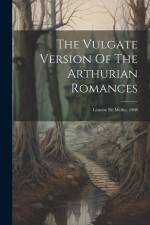 The Vulgate Version Of The Arthurian Romances: Lestoire De Merlin. 1908 af Anonymous