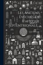 Les Anciens Évêchés De L'afrique Septentrionale... af Louis Mas Latrie