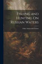 Fishing and Hunting On Russian Waters af Oskar Andreevich Grimm
