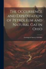 The Occurrence and Exploitation of Petroleum and Natural Gas in Ohio af Geological Survey of Ohio