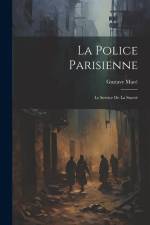 La Police Parisienne: Le Service De La Sureté af Gustave Mace