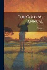 The Golfing Annual; Volume 5 af Anonymous