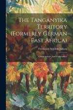 The Tanganyika Territory (formerly German East Africa): Characteristics And Potentialities af Ferdinand Stephen Joelson