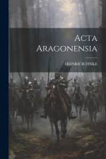 Acta Aragonensia af Heinrich Finke