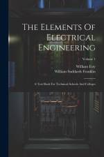 The Elements Of Electrical Engineering: A Text Book For Technical Schools And Colleges; Volume 1 af William Suddards Franklin