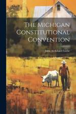 The Michigan Constitutional Convention af John Archibald Fairlie