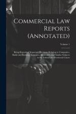 Commercial Law Reports (Annotated): Being Reports of Important Decisions Relating to Companies, Banks and Banking, Insurance, Insolvency, and Similar af Anonymous